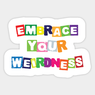 Embrace your weirdness Sticker